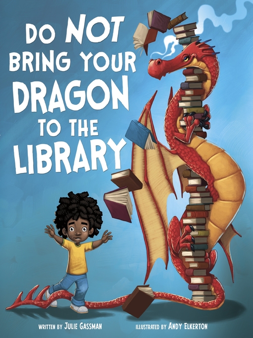 Title details for Do Not Bring Your Dragon to the Library by Andy Elkerton - Available